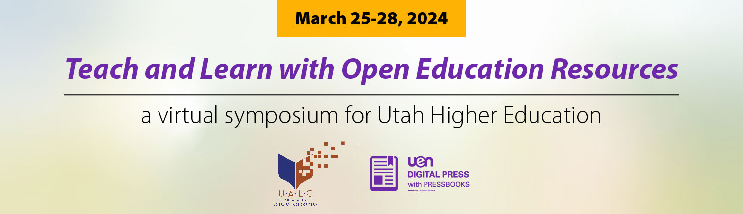 March 25-28, 2024 Teach & Learn with Open Education Resources a virtual symposium for Utah Higher Education